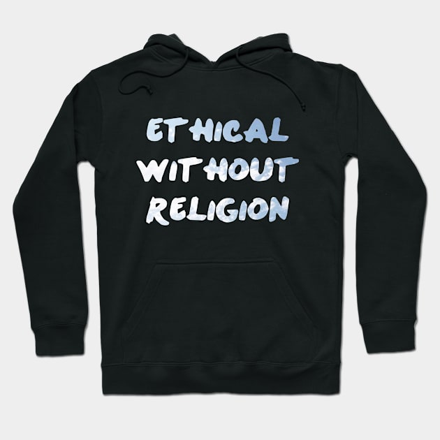 Ethical Without Religion Hoodie by ericamhf86